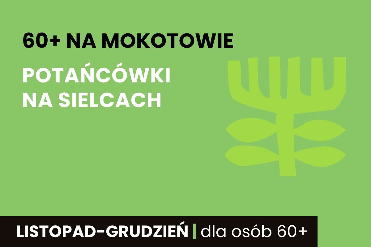 Na zielonym tle napis: 60+ na Mokotowie, Potańcówki na Sielcach