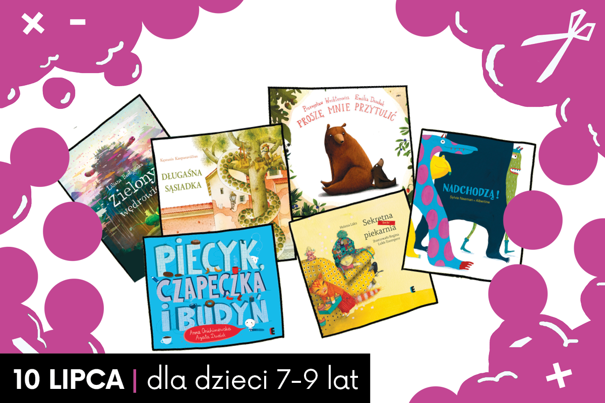 Rozsypanka okładek książek („Zielony wędrowiec”, „Długaśna sąsiadka”, „Proszę mnie przytulić”, „Piecyk, czapeczka i budyń”, „Sekretna piekarnia", „Nadchodzą”) na białym tle; dookoła zielona chmura z piktogramami. Z lewej strony na czarnym tle: 10 lipca | dla dzieci 7-9 lat.