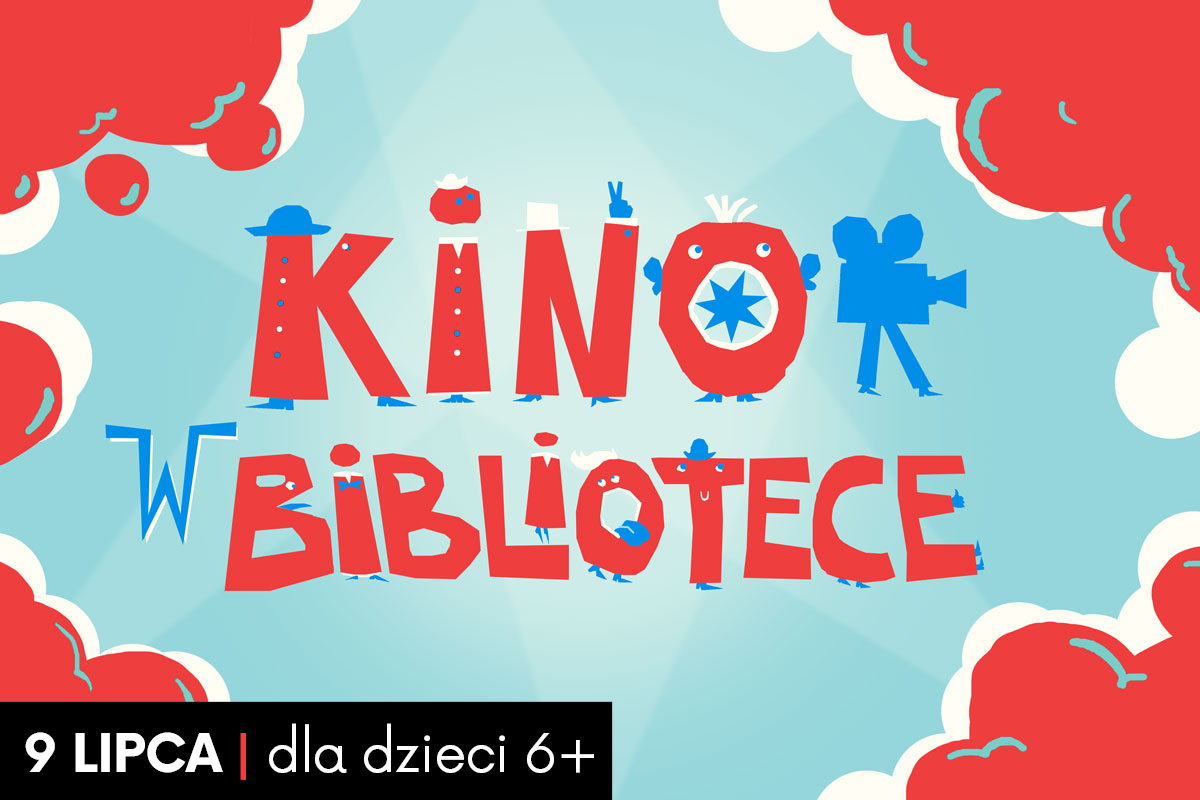 Czerwony napis "kino w bibliotece" na zielonym tle; z lewej ikonka/ilustracja przedstawiająca chodzącą kamerę; obramowanie w kształcie chmury w kolorze czerwonym. W lewym dolnym logu napis "9 lipca | dla dzieci 6+" na czarnej ramce.