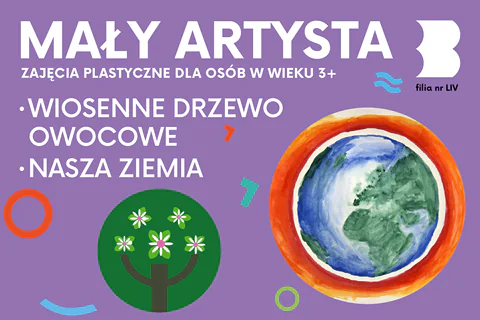Po lewej narysowane zielone drzewo z kwitnącymi kwiatami. Po prawe narysowana planeta Ziemia w czerwonej otoczce. Do tego tekst: mały artysta; zajęcia plastyczne dla osób w wieku 3 plus; wiosenne drzewo owocowe; nasza Ziemia; filia nr 54.