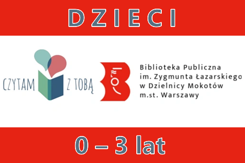 Z lewej tekst przedzielony otwartą książką: czytamy z tobą. Na prawo logotyp biblioteki mokotowskiej. Na górze napis: dzieci. Na dole napis: 0 - 3 lat.
