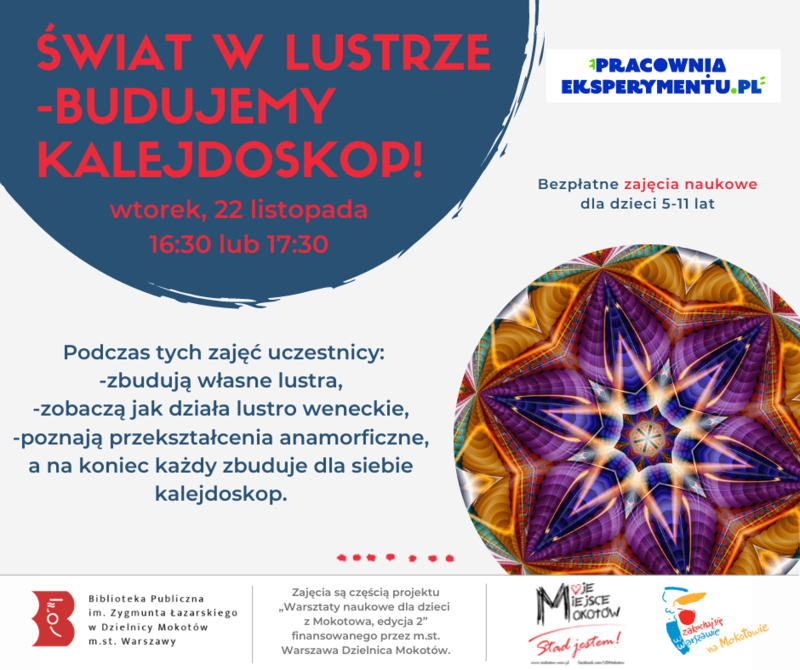 Plakat promujący warsztaty świat w lustrze. Poza treścią zawartą w tekście, widać grafikę, gdzie w kółku widać symetryczną wielobarwną grafikę niczym odbitą w lustrze, typowy efekt dla kalejdoskopu.