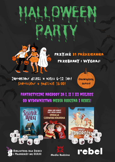 Plakat promujący Halloween party 31 października. Na czarnym tle u góry trójka przebranych w kostiumy dzieci trzyma w dłoniach kubeczki na słodycze w kształcie dyń. Na dole trzy okładki książek dla młodszych czytelników oraz kości do gier z narysowanymi na nich różnymi grafikami. Tekst na plakacie zawarty w artykule.