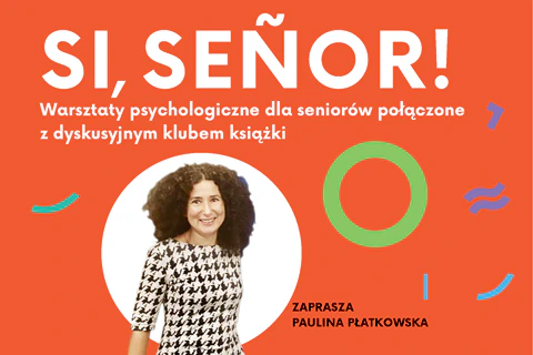 Kobieta o ciemnych, bujnych włosach uśmiecha się do obiektywu. Do tego tekst: si senore; warsztaty psychologiczne dla seniorów połączone z dyskusyjnym klubem książki.