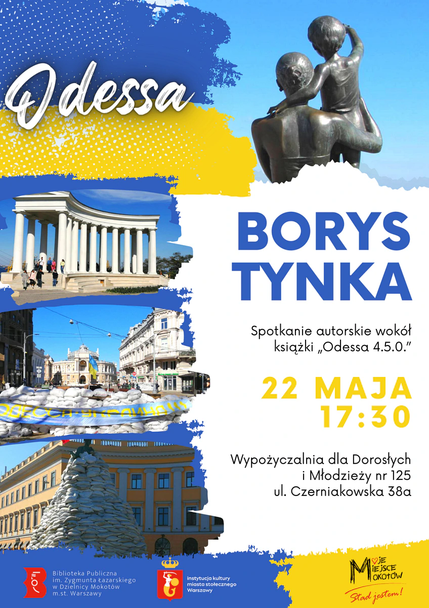 Plakat z motywami niebiesko-żółtej flagi ukraińskiej. Na górze na tle flagi napis Odessa, a obok fragment pomnika matki trzymającej na rękach dziecko. Po środku z lewej trzy zdjęcia historycznych budowli odesskich. Po prawej tekst zawarty w artykule. Na dole logotypy biblioteki mokotowskiej, warszawskiego herbu, mojego miejsca Mokotów.