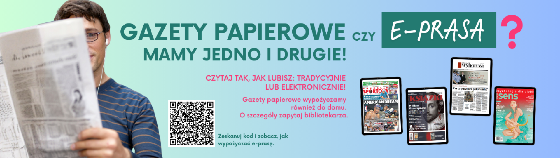 Na niebiesko-zielonym tle mężczyzna czyta gazetę, kod QR, z prawej tablety z e-prasą, treść napisów zawarta w artykule