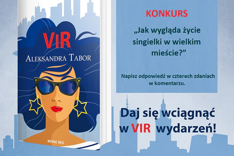 Z lewej okładka książki Aleksandry Tabor pod tytułem Vir. Z prawej napisy: konkurs, jak wygląda życie singielki w wielkim mieście, daj się wciągnąć w wir wydarzeń. W tle widać zarys budynków centrum warszawy.