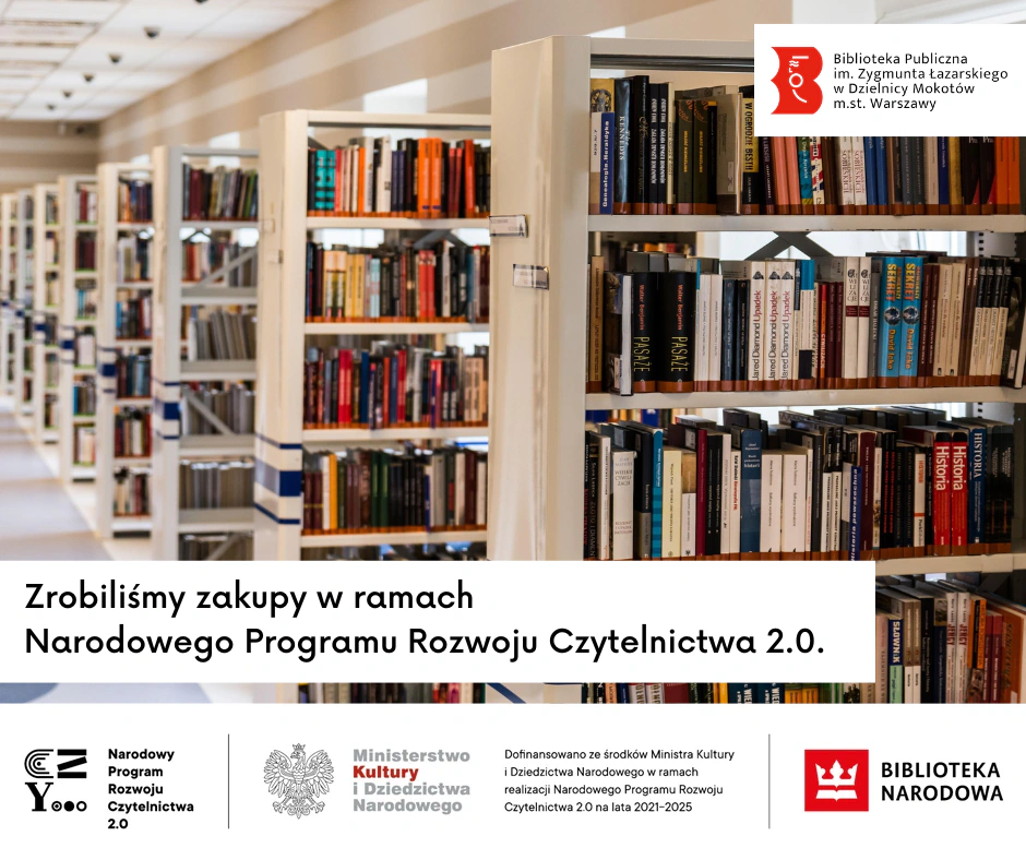 Rzędem zapełnionych książkami regałów ciągną się od lewej aż po odległy koniec bibliotecznego pomieszczenia. Tekst: zrobiliśmy zakupy w ramach narodowego programu rozwoju czytelnictwa 2 0. Na dole widnieją logotypy: narodowego programu rozwoju czytelnictwa dwa zero, ministerstwa kultury i dziedzictwa narodowego oraz biblioteki narodowej..
