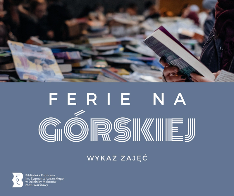 Stos książek leży na stole. Ktoś trzyma książkę w ręku. Poniżej tekst: ferie na górskiej; wykaz zajęć.