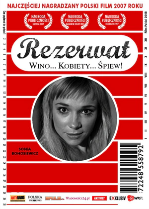 Czarno-biała twarz kobiety w kółku. Poza tym tekst: najczęściej nagradzany film 2007 roku; rezerwat, wino, kobiety, śpiew; Sonia Bohosiewicz.