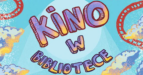 Grafika, tekst: Kino w bibliotece na Tynieckiej.” W tle widać chmury i taśmę filmową