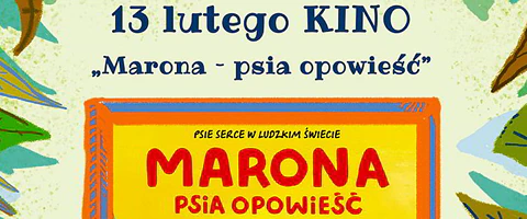 Plakat promujący pokaz filmu online ztekstem  "13 lutego, Kino Marona psia opowieść",