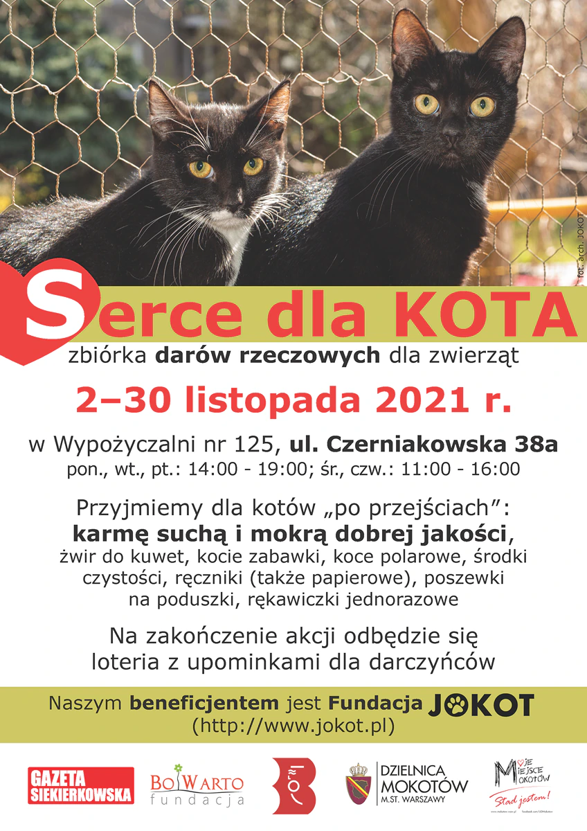 Plakat promujący zbiórkę darów rzeczowych dla kotów po przejściach. Na górze dwa czarne koty wpatrują się w obiektyw. Poniżej szczegóły akcji wymienione w artykule.  Na dole plakatu znajdują się następujące logotypy: Gazety Siekierkowskiej, Fundacji Bo Warto, Bibliotek Warszawskich, Dzielnicy Mokotów miasta stołecznego Warszawy, Moje Miejsce Mokotów.