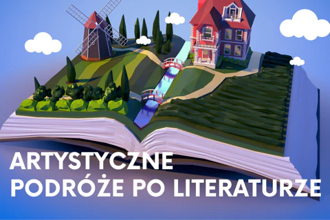 Narysowana otwarta książka, a na niej 3D pola, lasy, dom, młyn i strumień płynący pomiędzy stronami. Do tego tekst: artystyczne podróże po literaturze.