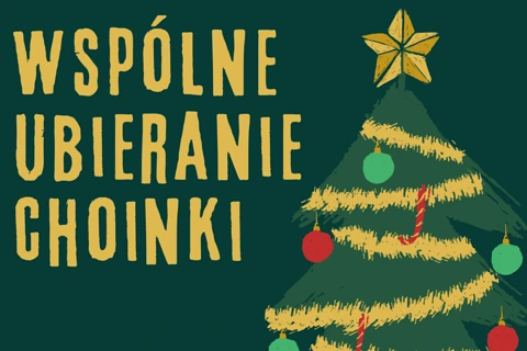Na ciemnozielony tle z prawej narysowana choinka przyozdobiona bombkami, słodkimi laskami i gwiazdką na czubku. Po lewej tekst: wspólne ubieranie choinki.