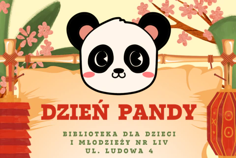 Sympatyczny pyszczek pandy patrzy na nas na górze. Poniżej tekst: dzień pandy; biblioteka dla dzieci i młodzieży nr 54, ulica Ludowa 4.