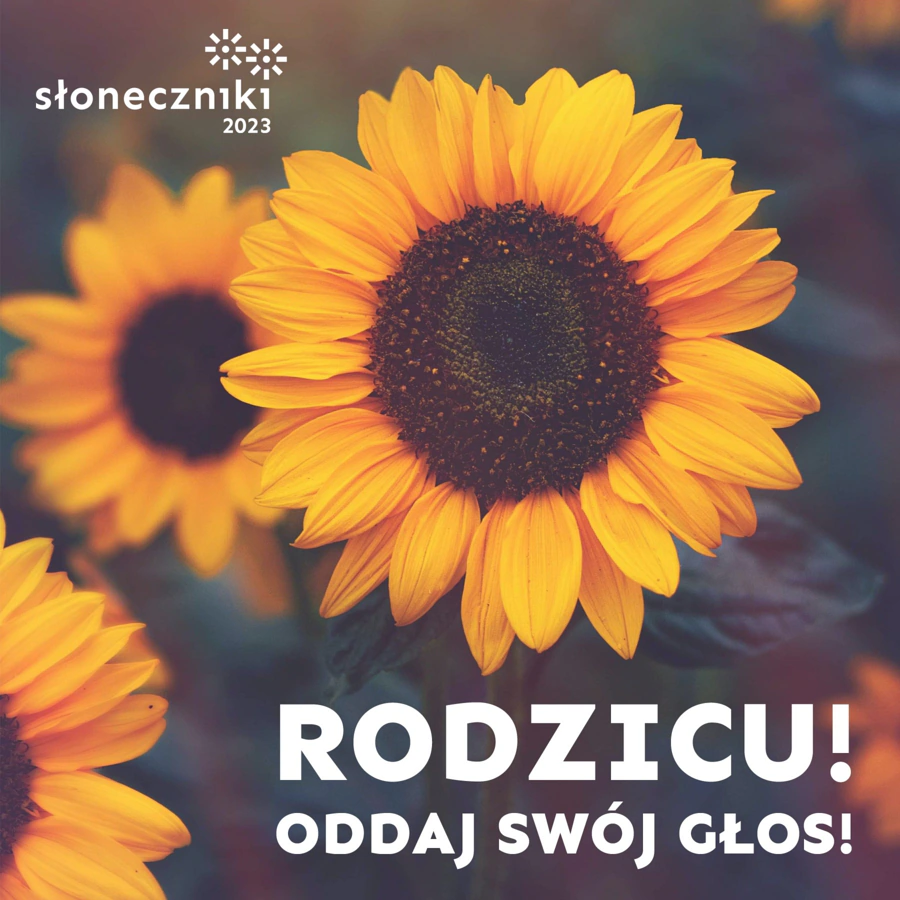 Dwa rosnące, dojrzałe słoneczniki. Do tego tekst: słoneczniki 2023; rodzicu oddaj swój głos.