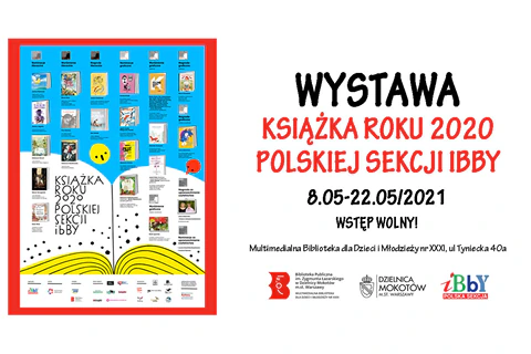 Po lewej stronie otwarta książka, nad nią okładki nagrodzonych pozycji oraz zdjęcia laureatów konkursu. Po prawej stronie tekst: "Wystawa Książka Roku 2020 Polskiej Sekcji Ibby, 8.05-22.05/2021, Wstęp wolny". Na dole logotypy: Multimedialnej Biblioteki, Urzędu Dzielnicy Mokotów, Polskiej Sekcji Ibby.