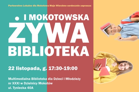 Od lewej trzy pasy tła: zielonkawe, brązowawe i pomarańczowe. Na pomarańczowym uśmiechnięty chłopiec trzyma książkę na głowie, a uśmiechnięta dziewczynka trzyma książkę w ręku. Na dwóch pozostałych tekst: Partnerstwo lokalne dla Mokotowa Moje Wierzbno serdecznie zaprasza; pierwsza mokotowska żywa biblioteka; 22 listopada, godzina 17:30 do 19:00; multimedialna biblioteka dla dzieci i młodzieży numer 31 w dzielnicy Mokotów, ulica Tyniecka 40 a.