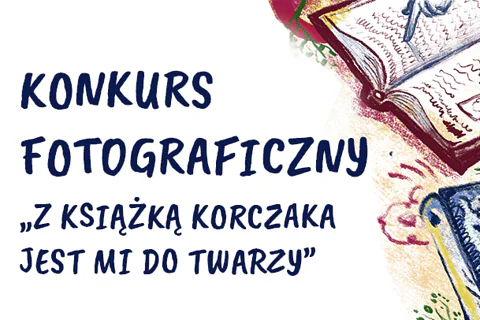 Z prawej narysowana otwarta książka. Poza tym tekst: konkurs fotograficzny, z książką Korczaka jest mi do twarzy.