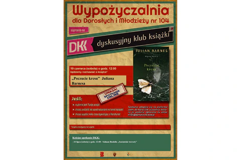Okładka książki, na czarnym tle motyl zaplątany w pajęczynę. Wypożyczalnia dla Dorosłych i Młodzieży nr 104 zaprasza na DKK – Dyskusyjny Klub Książki. 19 czerwca o godz. 12:00 będziemy rozmawiać o książce* „Poczucie kresu” Juliana Barnesa. Spotkanie odbędzie się na platformie ZOOM, do której link uczestnicy dostaną po wysłaniu zgłoszenia na adres: nr104@bpmokotow.waw.pl Serdecznie zapraszamy jeśli: • Czytanie jest Waszą pasją! • Chcecie podzielić się spostrzeżeniami na temat książek! • Chcecie spędzić miło czas dyskutując o literaturze! *Książka dostępna na Legimi. Kolejne spotkanie DKK: - 24 lipca (sobota) o godz. 12:00 – Salman Rushdie „Szatańskie wersety”.