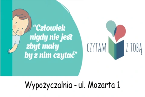Z lewej małe dziecko wychyla się zza zielonej zasłony. Na prawo od niego cytat: człowiek nigdy nie jest zbyt mały, by z nim czytać. Na prawo tekst przedzielony otwartą książką: czytamy z tobą. Na dole tekst: wypożyczalnia, ulica Mozarta 1.