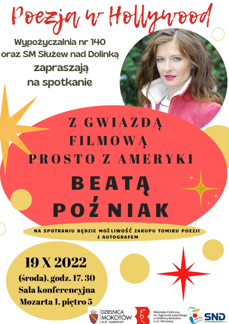 Plakat promujący spotkanie z aktorką Beatą Poźniak. Poza informacjami zawartymi w artykule umieszczono też zdjęcie aktorki. W tle rozmyta zieleń. Kobieta patrzy na nas, długie, brązowe włosy opadają na kark. Karminowa szminka jest pod kolor kurtki. Na dole logotypy dzielnicy Mokotów, biblioteki mokotowskiej i spółdzielni Służew nad Dolinką.