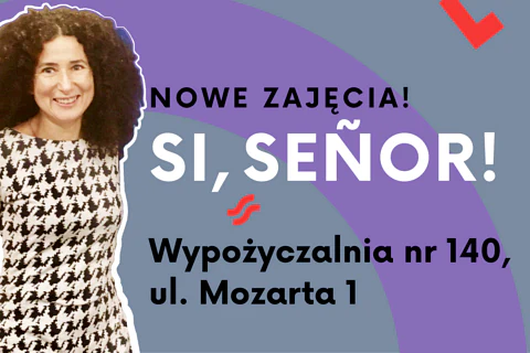 Z lewej uśmiechnięta kobieta w średnim wieku z bujnymi kręconymi włosami. Z prawej tekst: nowe zajęcia; si, señor; wypożyczalnia nr 140, ulica Mozarta 1.