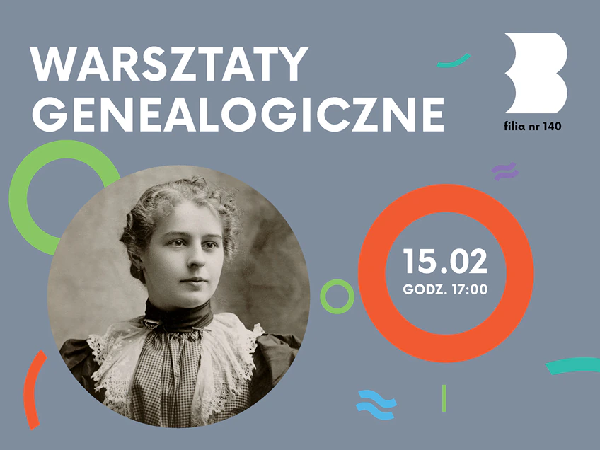 Stara fotografia portretowa młodej kobiety plus kilka kółek i kresek. Do tego tekst: warsztaty genealogiczne; 15 lutego, godzina 17:00.