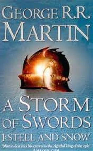 Okładka książki A storm of swords. 3, cz.1 Steel and snow / George R. R. Martin.