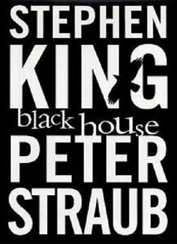 Okładka książki Black house / Stephen King ; Peter Straub.