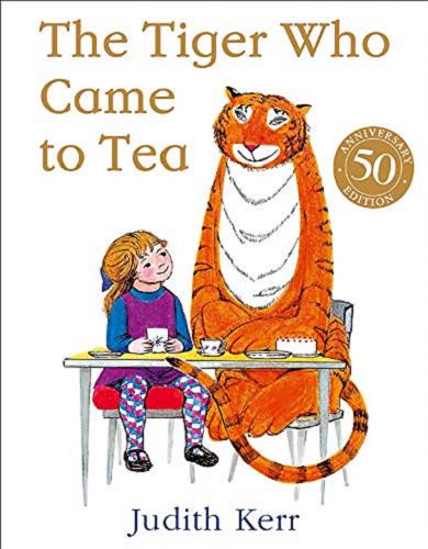 Okładka książki The Tiger who came to tea / written and illustrated by Judith Kerr.