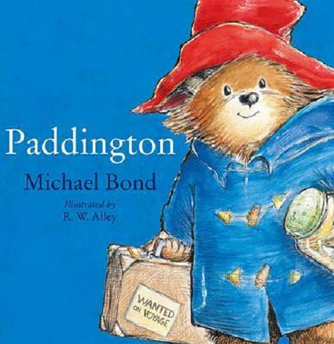 Okładka książki Paddington : the original story of the bear from Peru / Michael Bond ; illustrated by R. W. Alley.