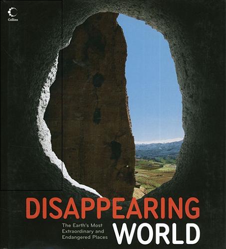 Okładka książki Disappering world : the earth`s most extraordinary and endangered places / Addison, Alonzo C.