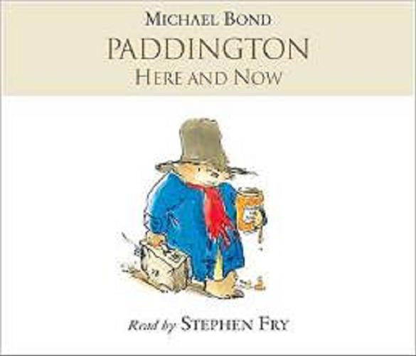 Okładka książki Paddington [ang.] [ Dokument dźwiękowy ] / here and now / Michael Bond.