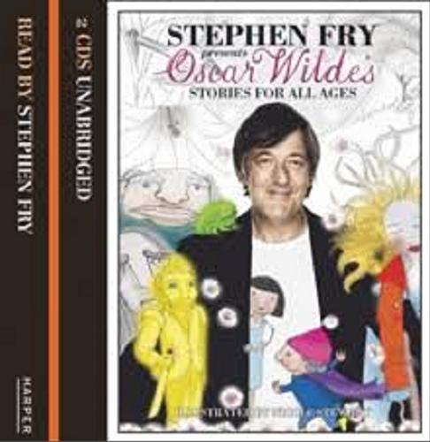 Okładka książki Oskar Wilde`s stories for all ages / Stephen Fry.