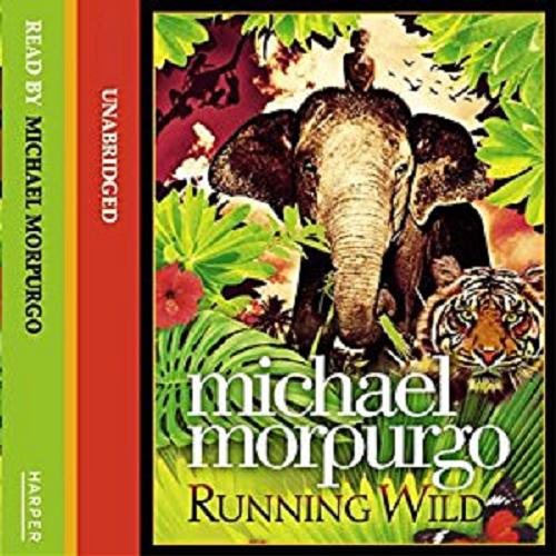 Okładka książki Running Wild [ Dokument dźwiękowy ] / Michael Morpurgo.