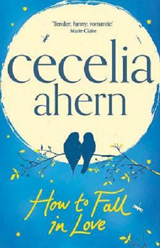 Okładka książki How to fall in love / Cecelia Ahern.