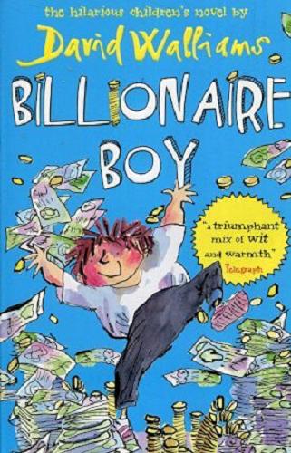 Okładka książki Billionaire boy / David Walliams ; illustrated by Tony Ross.