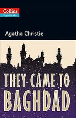 Okładka książki They came to Baghdad / Agatha Christie.