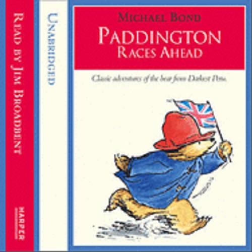 Okładka książki Paddington races ahead : [Dokument dźwiękowy] : Classic adventures of the bear from Darkest Peru / Michael Bond.