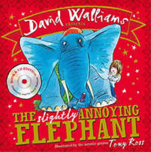 Okładka książki The slightly annoying elephant / [text David Walliams] ; illustrations by Tony Ross.