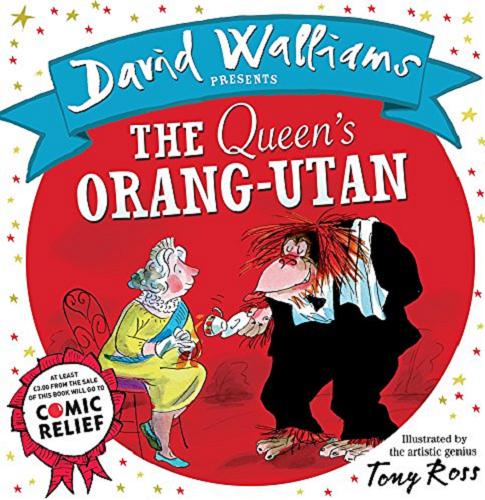 Okładka książki The Queen`s Orang-utan / David Walliams ; illustrated by the artistic genius Tony Ross.