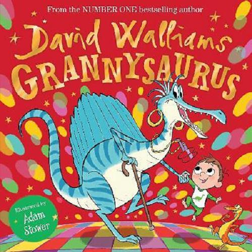 Okładka książki Grannysaurus / text David Walliams ; illustrated by the Adam Stower.