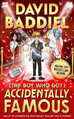 Okładka książki The Boy Who Got Accidentally Famous / David Baddiel ; illustrated by Steven Lenton.