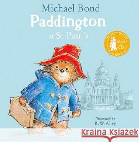 Okładka książki Paddington : at St Paul`s / Michael Bond ; illustrated by R. W. Alley.