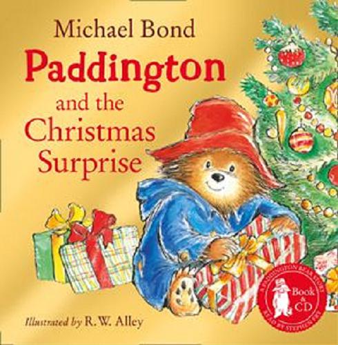 Okładka książki Paddington and the Christmas Surprise / Michael Bond ; illustrated by R. W. Alley.