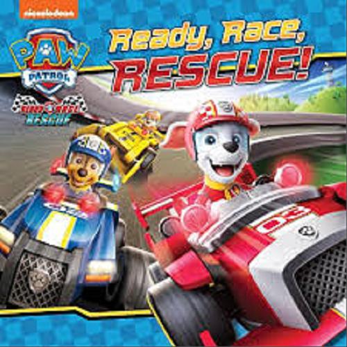 Okładka książki Ready, race, rescue! / Nickelodeon.