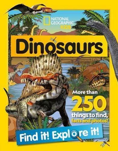 Okładka książki Dinosaurs : Find it! Explore it! / National Geographic Kids ; dinosaur illustrations Franco Tempesta ; illustrations by Steve Evans.