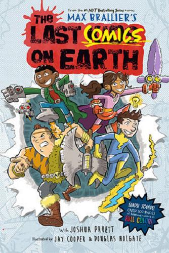Okładka  The last comics on Earth / written by Max Brallier & Joshua Pruett ; illustrations by Jay Cooper & Douglas Holgate ; colour by Joe Eichelberger.